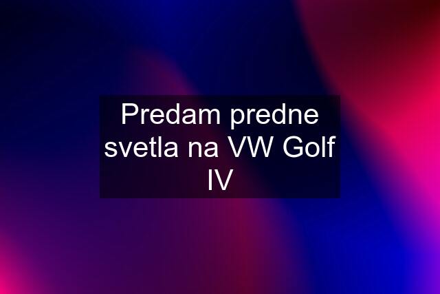 Predam predne svetla na VW Golf IV