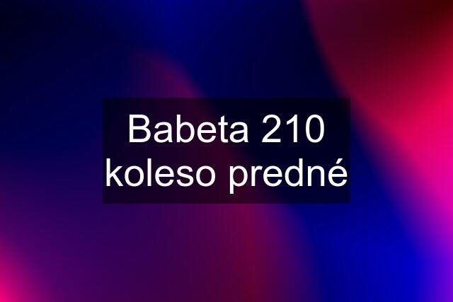 Babeta 210 koleso predné