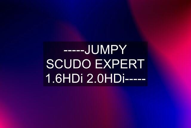 -----JUMPY SCUDO EXPERT 1.6HDi 2.0HDi-----