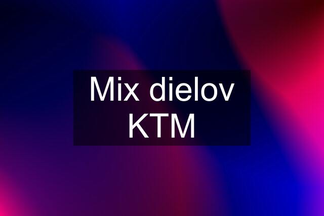 Mix dielov KTM