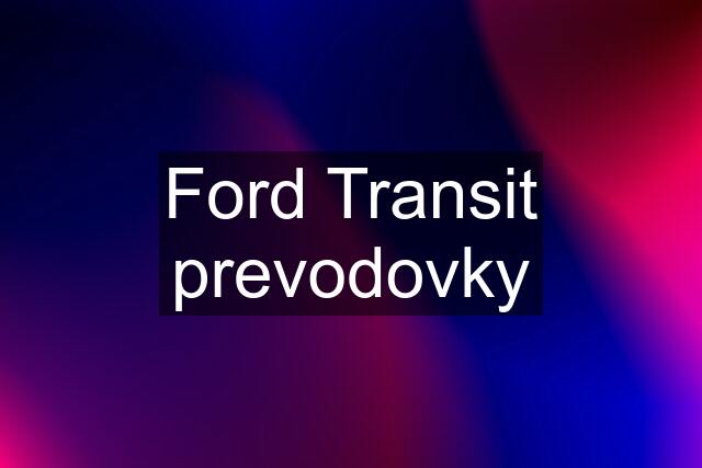 Ford Transit prevodovky