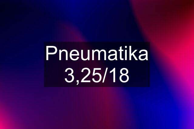 Pneumatika 3,25/18