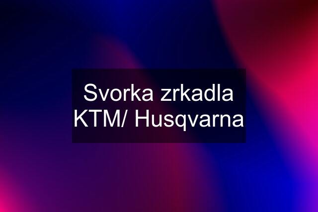 Svorka zrkadla KTM/ Husqvarna