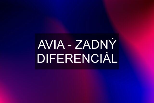 AVIA - ZADNÝ DIFERENCIÁL