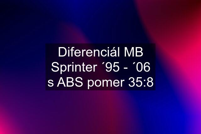 Diferenciál MB Sprinter ´95 - ´06 s ABS pomer 35:8