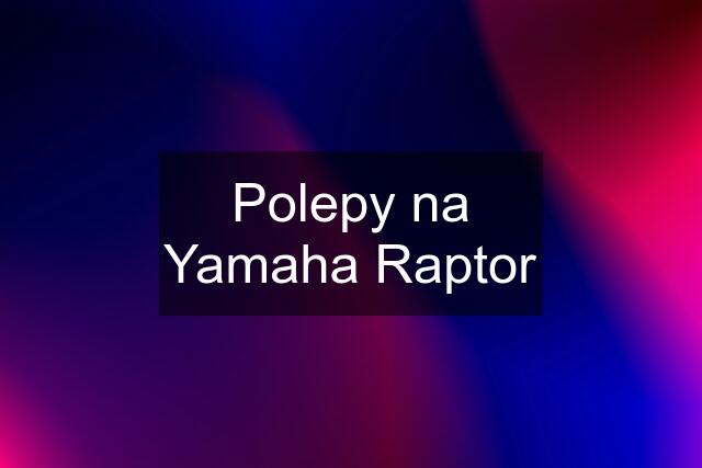 Polepy na Yamaha Raptor