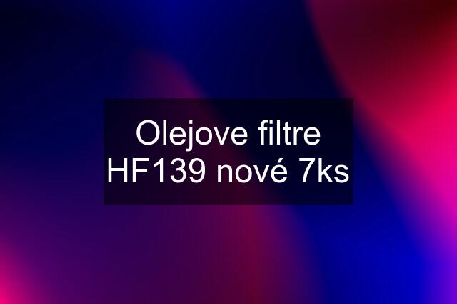 Olejove filtre HF139 nové 7ks