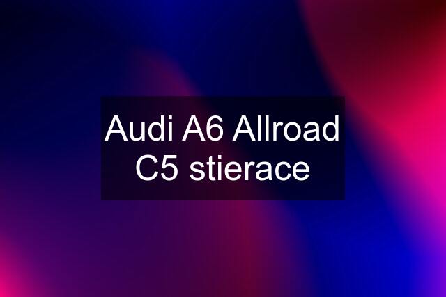 Audi A6 Allroad C5 stierace