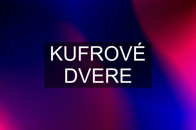 KUFROVÉ DVERE