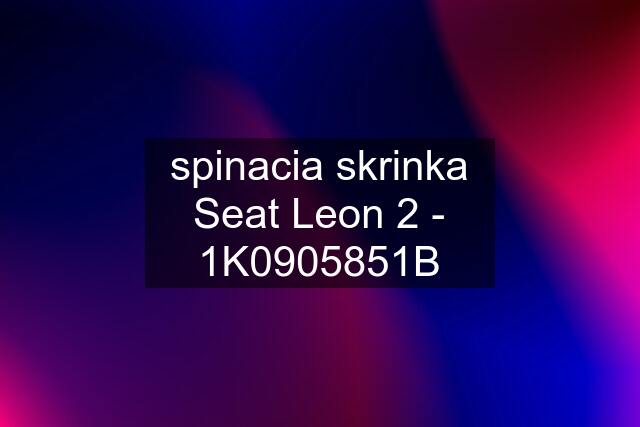 spinacia skrinka Seat Leon 2 - 1K0905851B