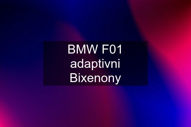 BMW F01 adaptivni Bixenony