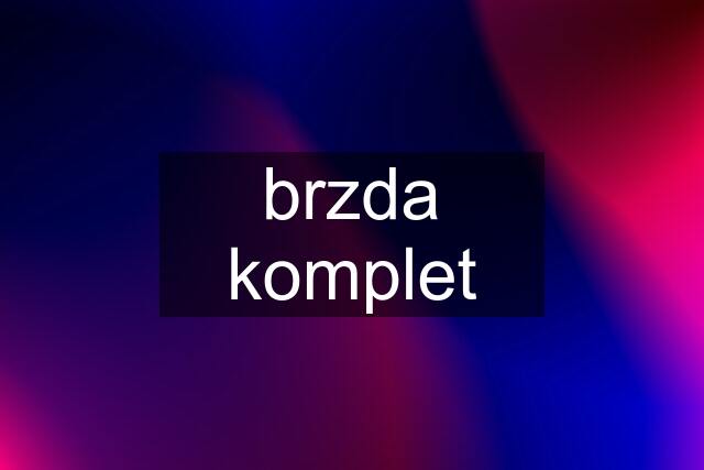 brzda komplet