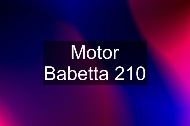 Motor Babetta 210