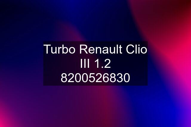 Turbo Renault Clio III 1.2 8200526830