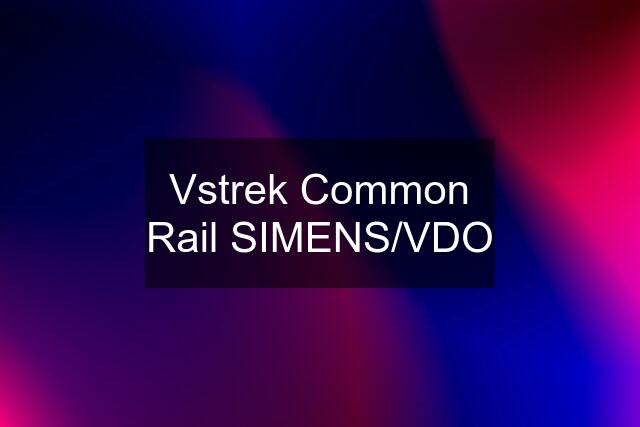 Vstrek Common Rail SIMENS/VDO