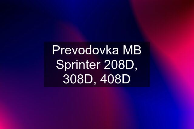 Prevodovka MB Sprinter 208D, 308D, 408D