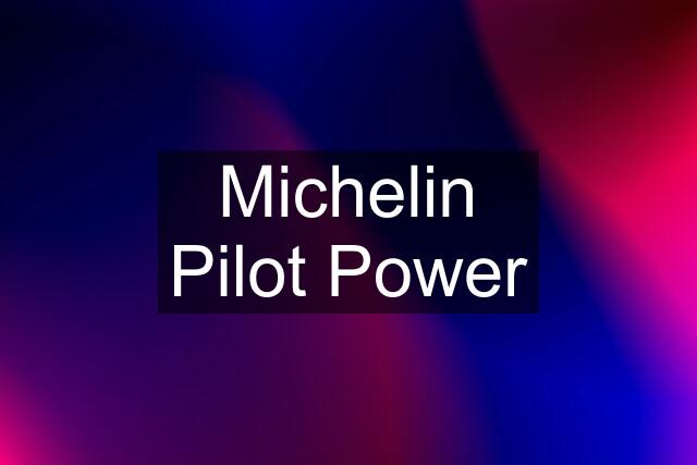 Michelin Pilot Power