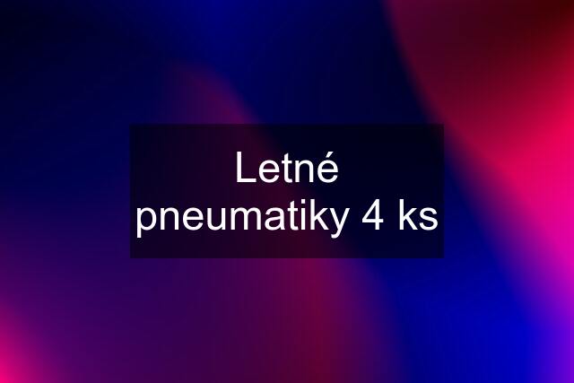Letné pneumatiky 4 ks