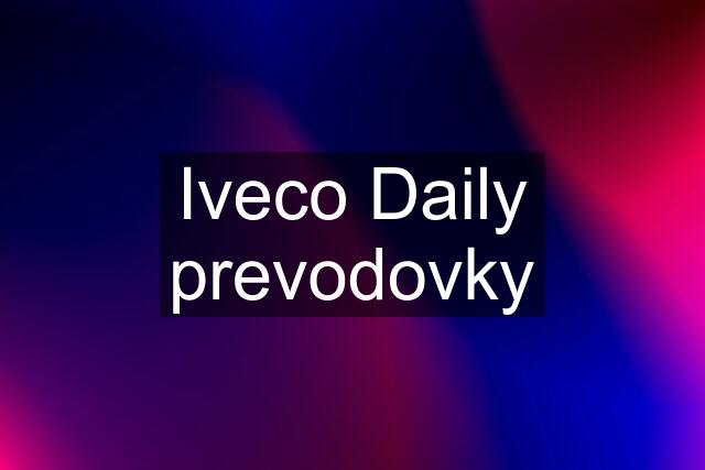 Iveco Daily prevodovky