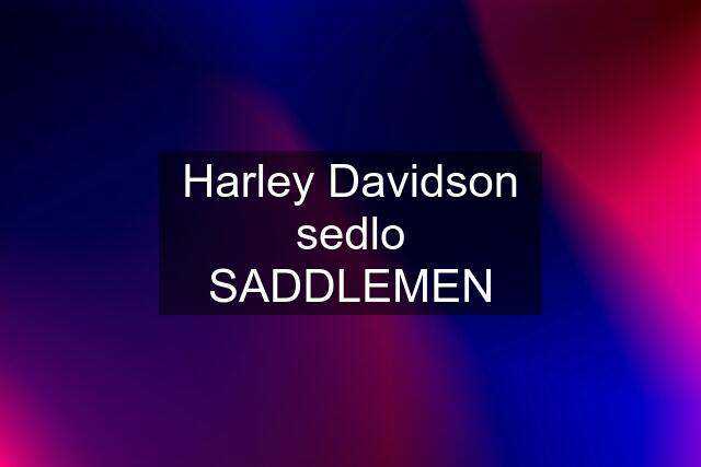 Harley Davidson sedlo SADDLEMEN