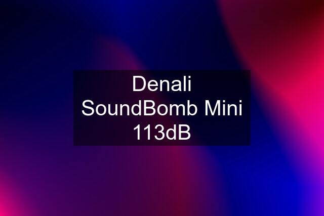 Denali SoundBomb Mini 113dB