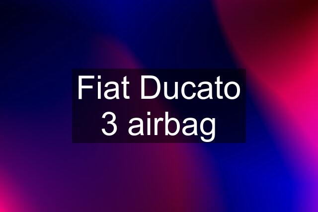 Fiat Ducato 3 airbag