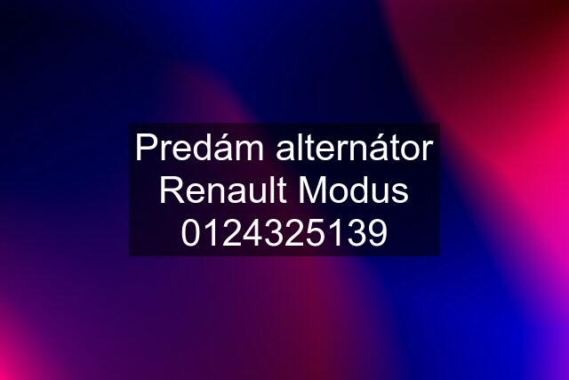 Predám alternátor Renault Modus 