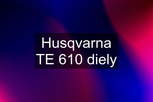 Husqvarna TE 610 diely