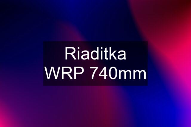 Riaditka WRP 740mm