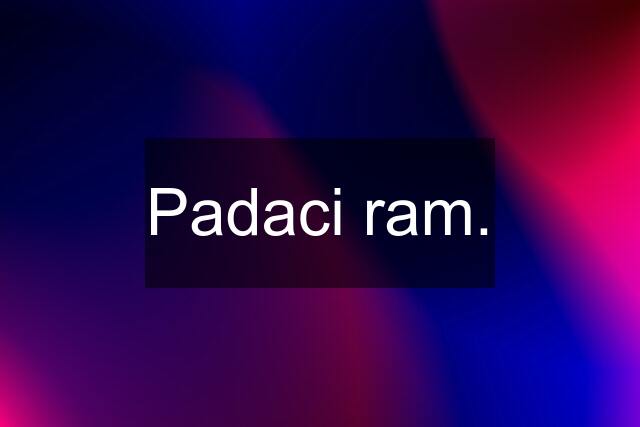 Padaci ram.