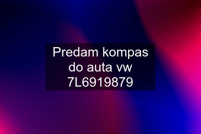 Predam kompas do auta vw 7L6919879