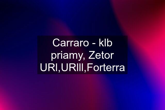 Carraro - klb priamy, Zetor URl,URlll,Forterra