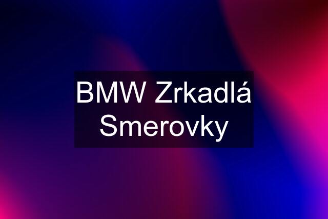 BMW Zrkadlá Smerovky