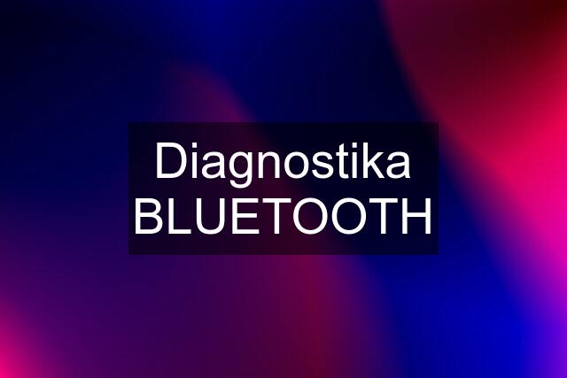 Diagnostika BLUETOOTH