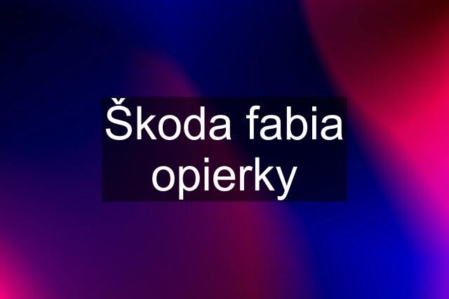 Škoda fabia opierky
