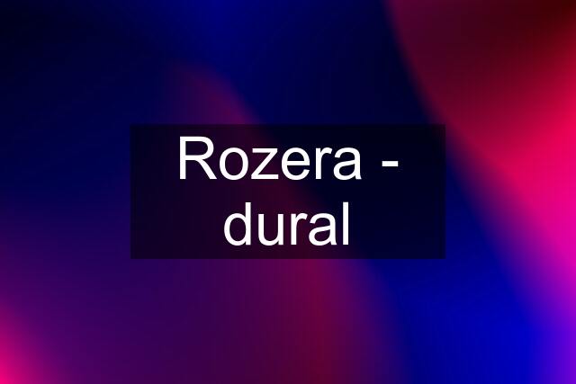 Rozera - dural