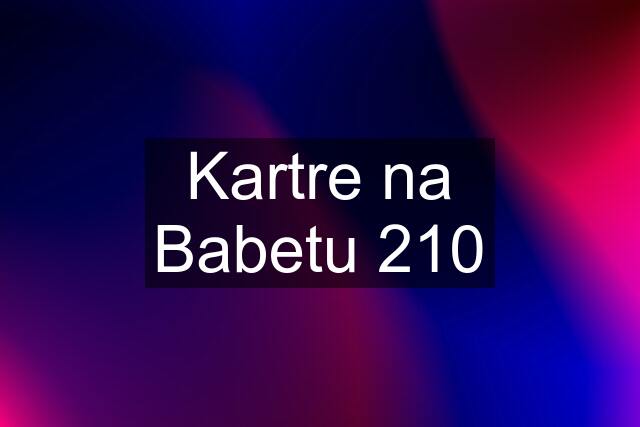 Kartre na Babetu 210