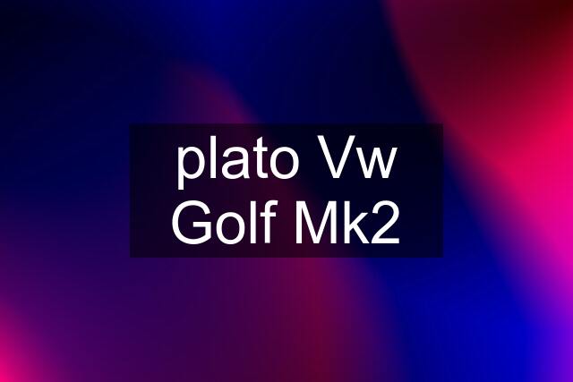 plato Vw Golf Mk2