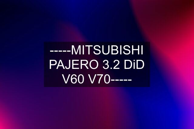 -----MITSUBISHI PAJERO 3.2 DiD V60 V70-----