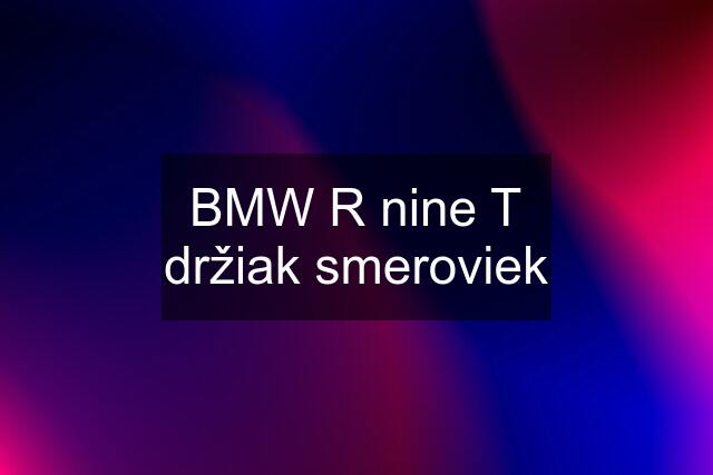 BMW R nine T držiak smeroviek