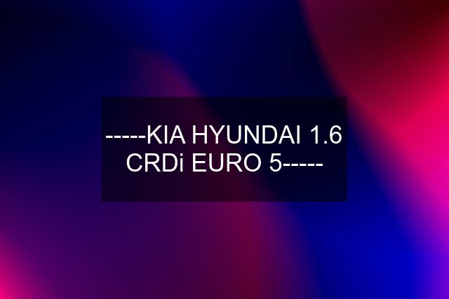 -----KIA HYUNDAI 1.6 CRDi EURO 5-----