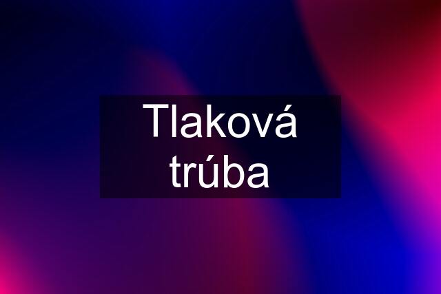 Tlaková trúba