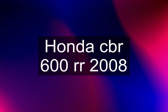 Honda cbr 600 rr 2008