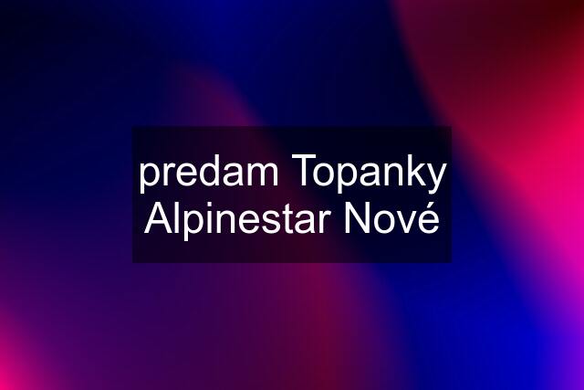 predam Topanky Alpinestar Nové