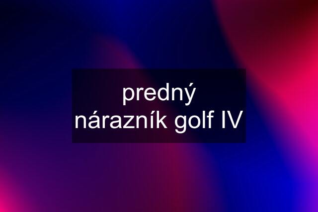 predný nárazník golf IV