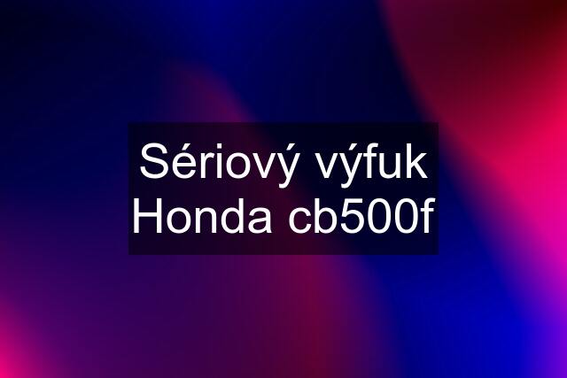 Sériový výfuk Honda cb500f