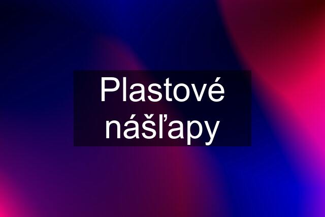 Plastové nášľapy