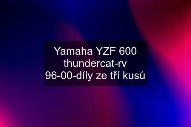 Yamaha YZF 600 thundercat-rv 96-00-díly ze tří kusů