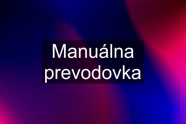 Manuálna prevodovka