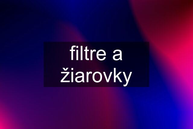 filtre a žiarovky